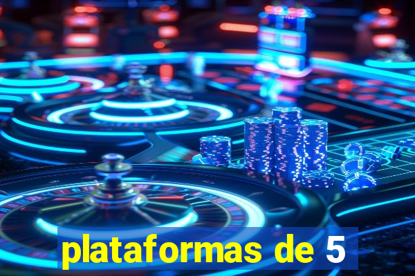 plataformas de 5