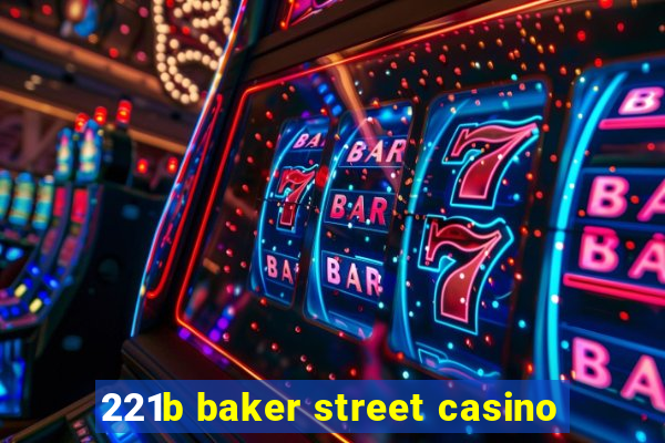 221b baker street casino