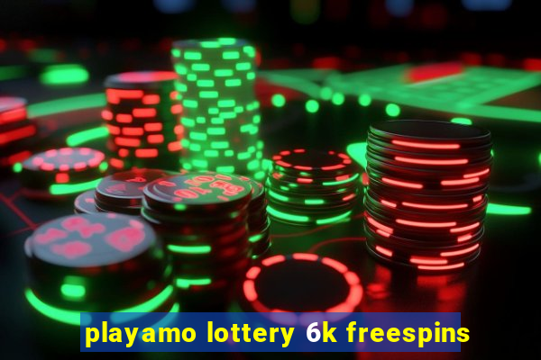 playamo lottery 6k freespins