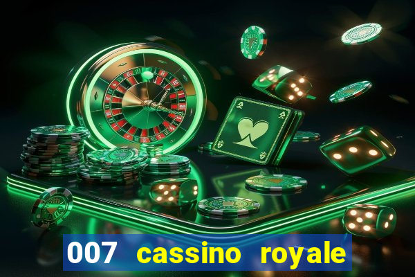 007 cassino royale casino royale