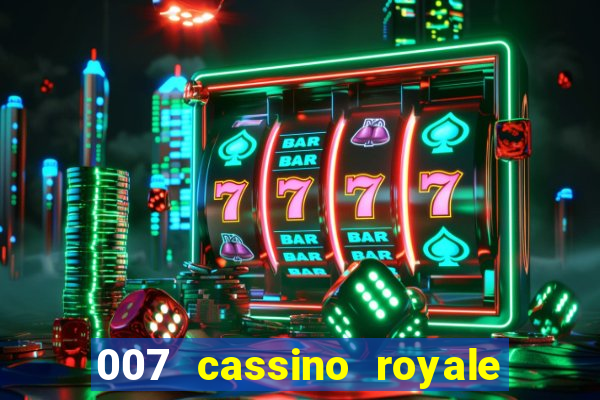 007 cassino royale casino royale