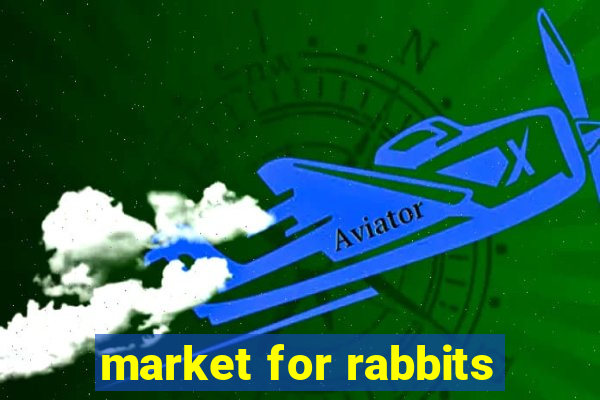 market for rabbits