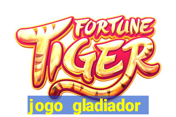 jogo gladiador click jogos