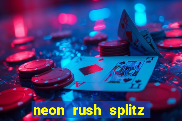 neon rush splitz slot free play