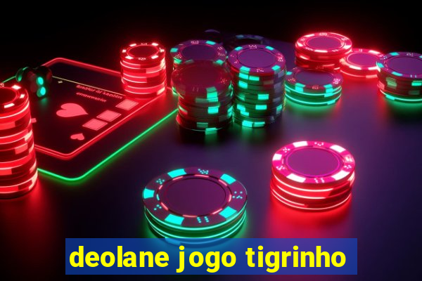 deolane jogo tigrinho