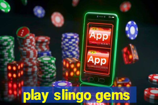 play slingo gems