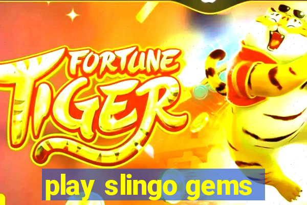 play slingo gems