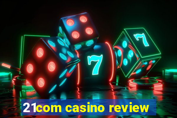 21com casino review