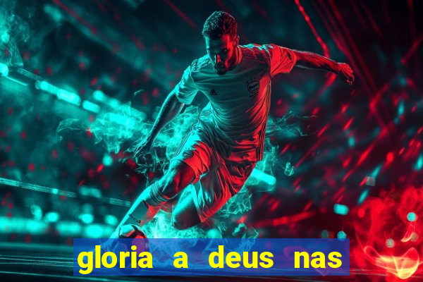 gloria a deus nas alturas cifra