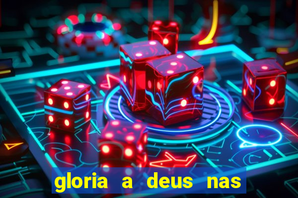 gloria a deus nas alturas cifra