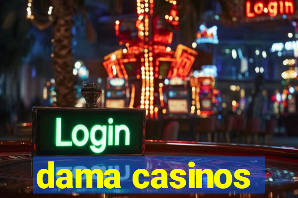 dama casinos