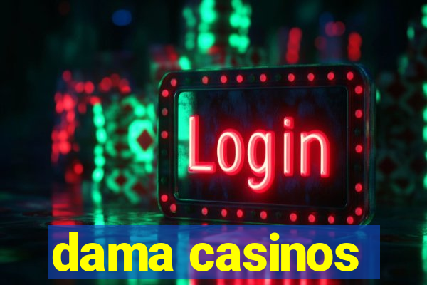 dama casinos