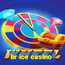 br ice casino