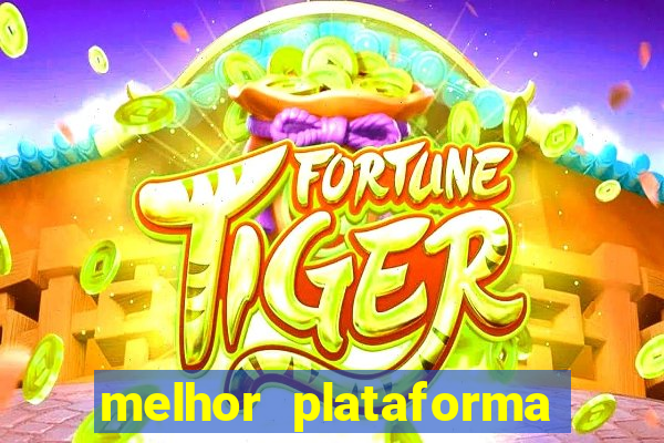 melhor plataforma do jogo do tigrinho