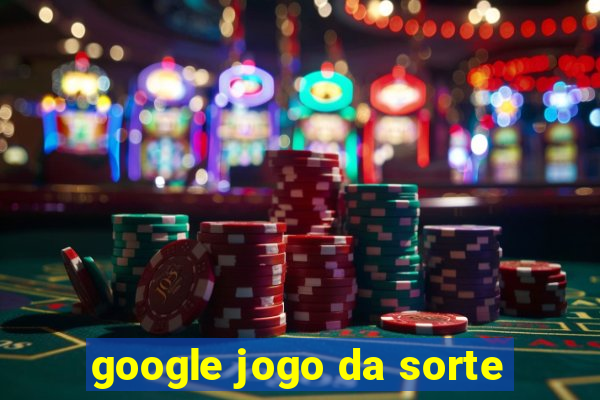 google jogo da sorte