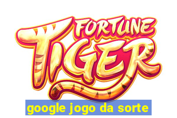 google jogo da sorte