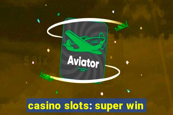 casino slots: super win