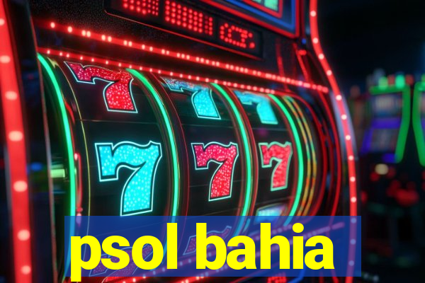 psol bahia