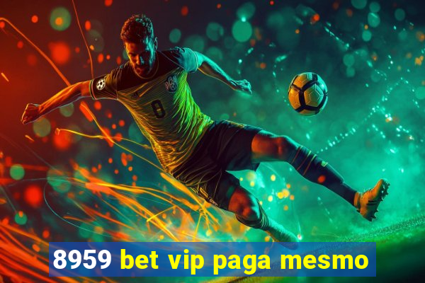 8959 bet vip paga mesmo