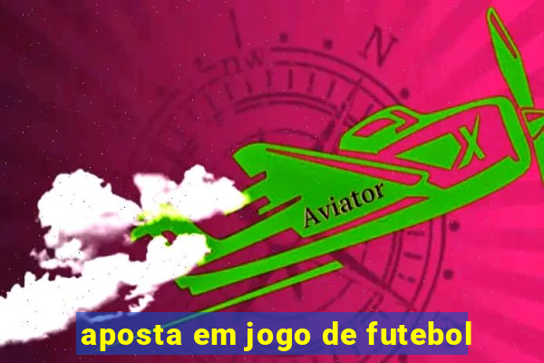 aposta em jogo de futebol