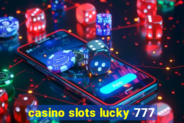 casino slots lucky 777