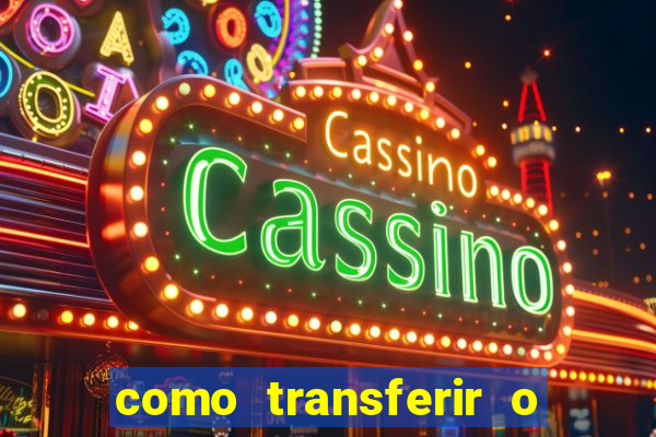 como transferir o dinheiro do fortune tiger