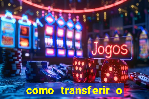 como transferir o dinheiro do fortune tiger