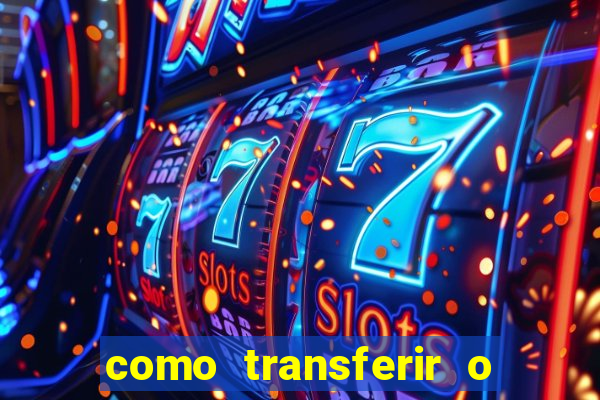 como transferir o dinheiro do fortune tiger