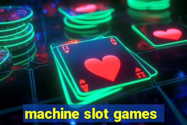 machine slot games