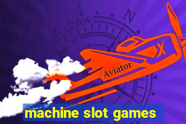 machine slot games