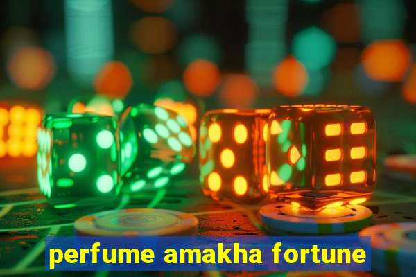 perfume amakha fortune