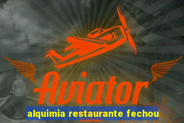 alquimia restaurante fechou