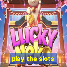 play the slots