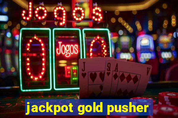 jackpot gold pusher