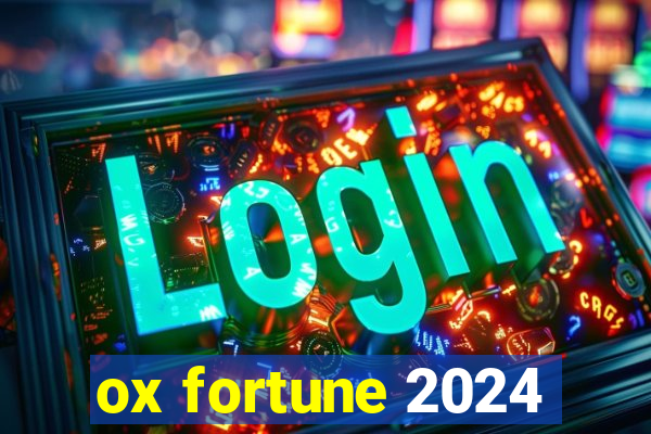 ox fortune 2024