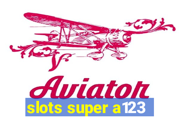 slots super a123