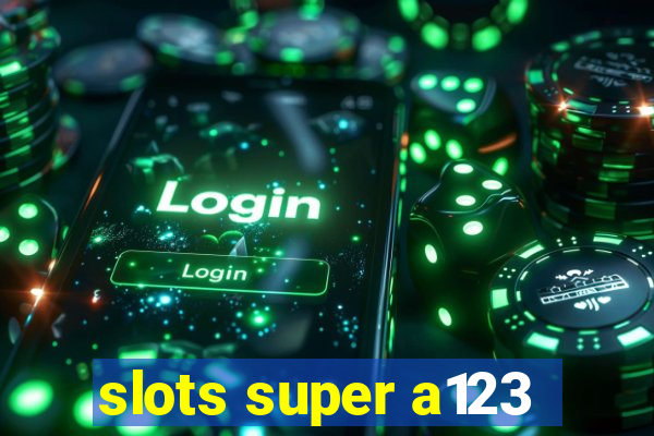 slots super a123