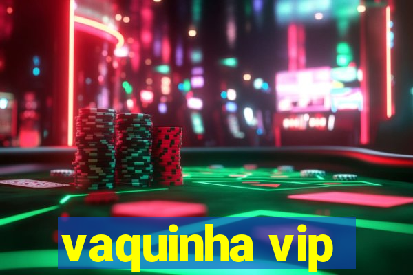 vaquinha vip