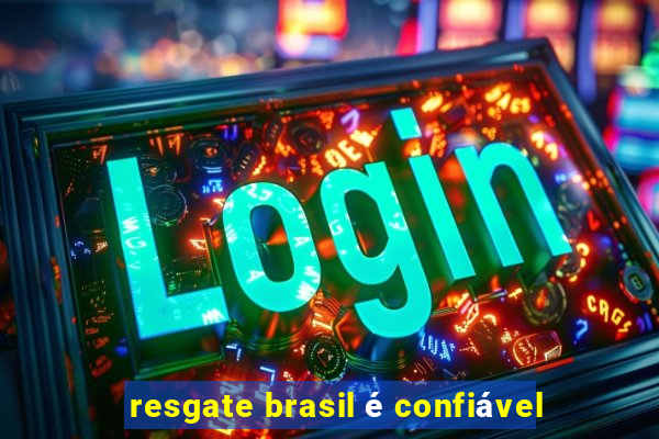 resgate brasil é confiável