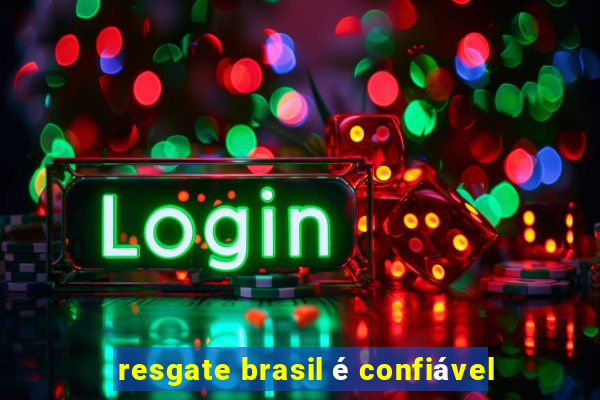 resgate brasil é confiável