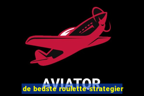 de bedste roulette-strategier