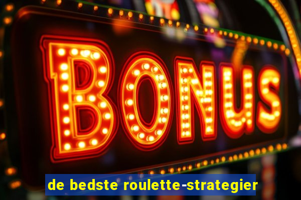 de bedste roulette-strategier