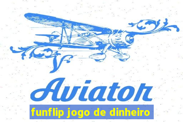 funflip jogo de dinheiro