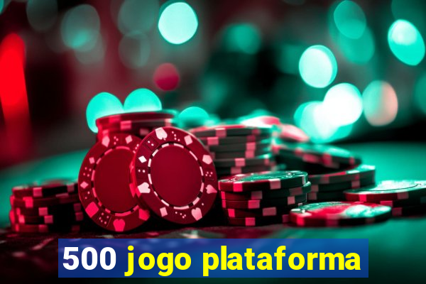 500 jogo plataforma