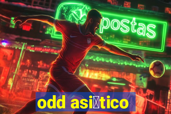 odd asi谩tico