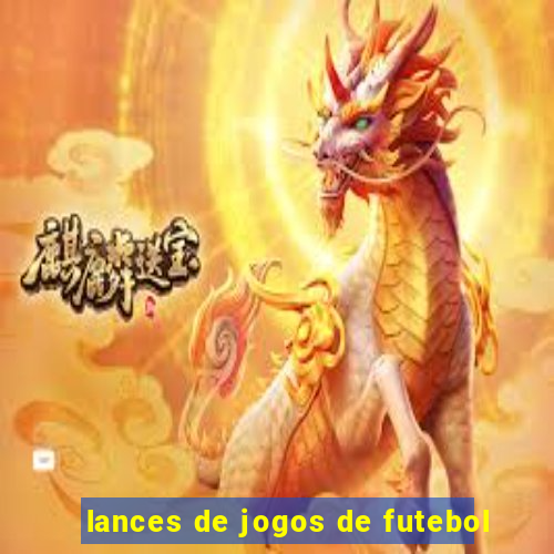 lances de jogos de futebol