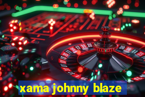 xama johnny blaze