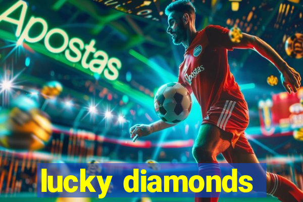 lucky diamonds