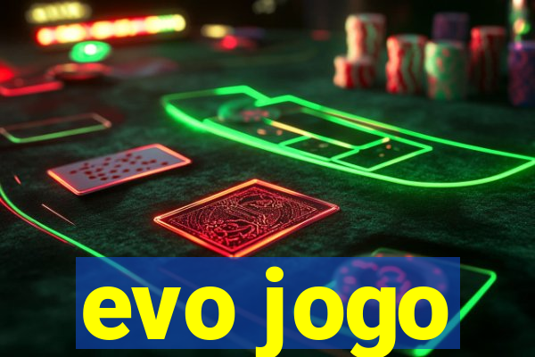 evo jogo