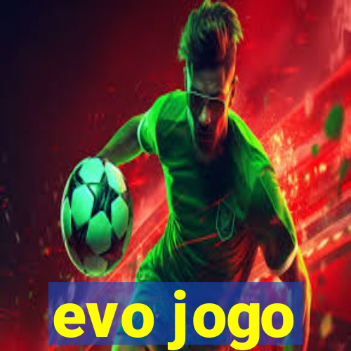 evo jogo